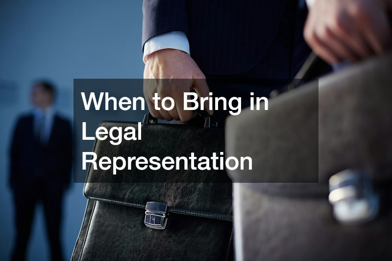 When to Bring in Legal Representation