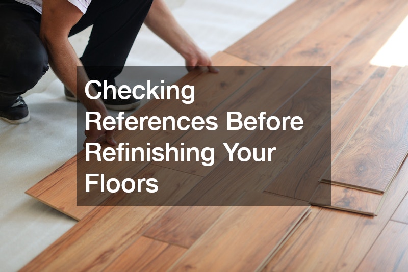 Checking References Before Refinishing Your Floors