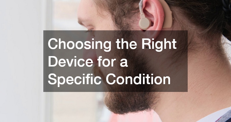 Choosing the Right Device for a Specific Condition