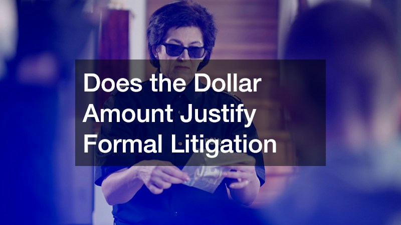 Does the Dollar Amount Justify Formal Litigation