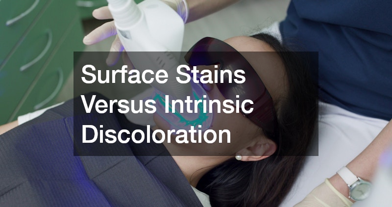Surface Stains Versus Intrinsic Discoloration