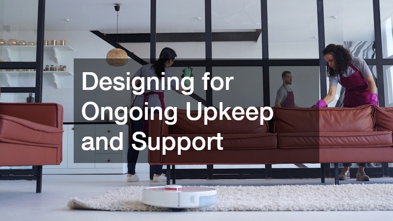 Designing for Ongoing Upkeep and Support