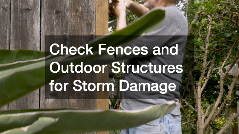 Check Fences and Outdoor Structures for Storm Damage