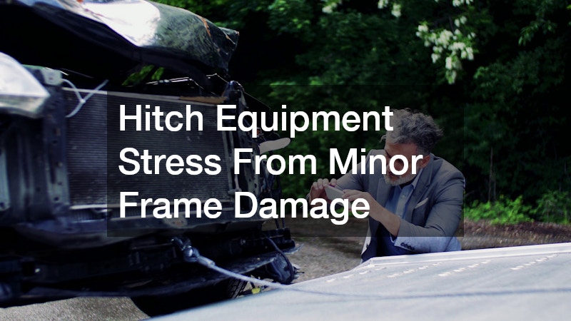 Hitch Equipment Stress From Minor Frame Damage