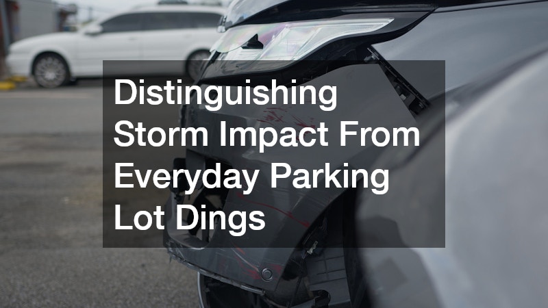 Distinguishing Storm Impact From Everyday Parking Lot Dings
