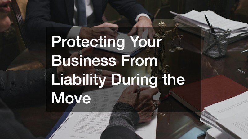 Protecting Your Business From Liability During the Move