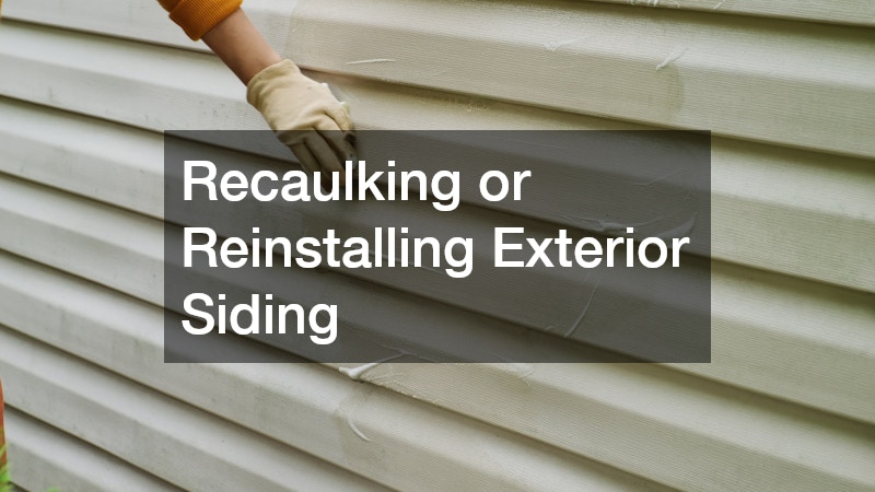 Recaulking or Reinstalling Exterior Siding