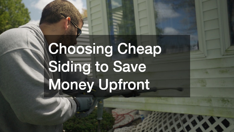 Choosing Cheap Siding to Save Money Upfront