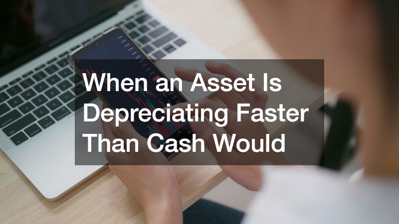 When an Asset Is Depreciating Faster Than Cash Would