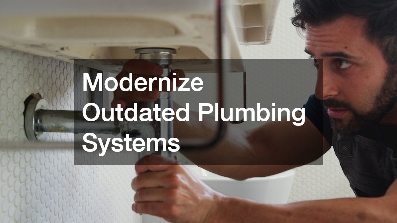 Modernize Outdated Plumbing Systems