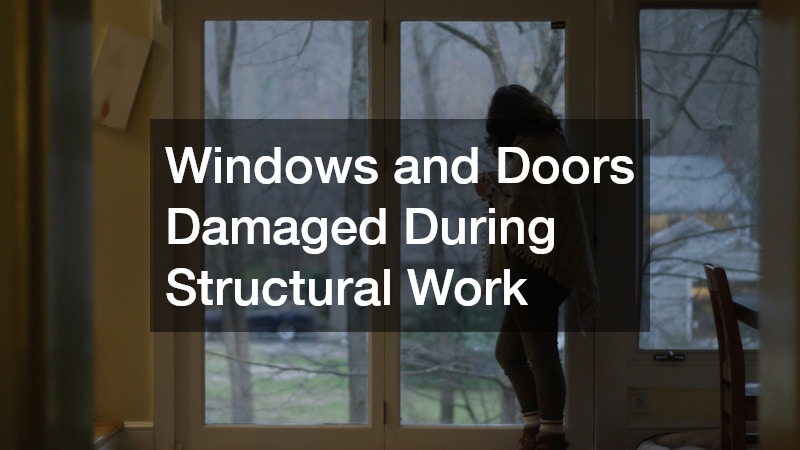 Windows and Doors Damaged During Structural Work