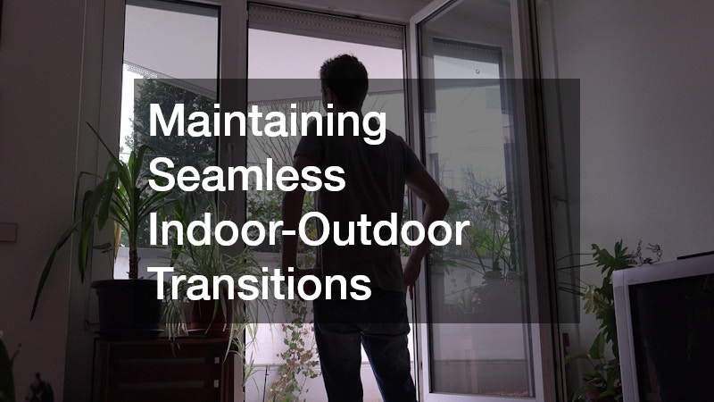 Maintaining Seamless Indoor-Outdoor Transitions