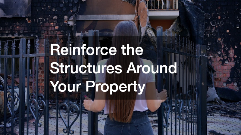 Reinforce the Structures Around Your Property