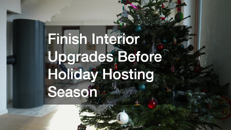 Finish Interior Upgrades Before Holiday Hosting Season