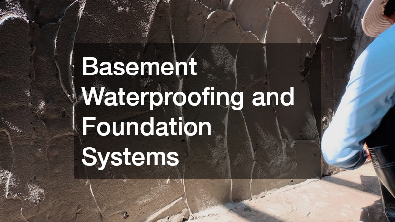 Basement Waterproofing and Foundation Systems