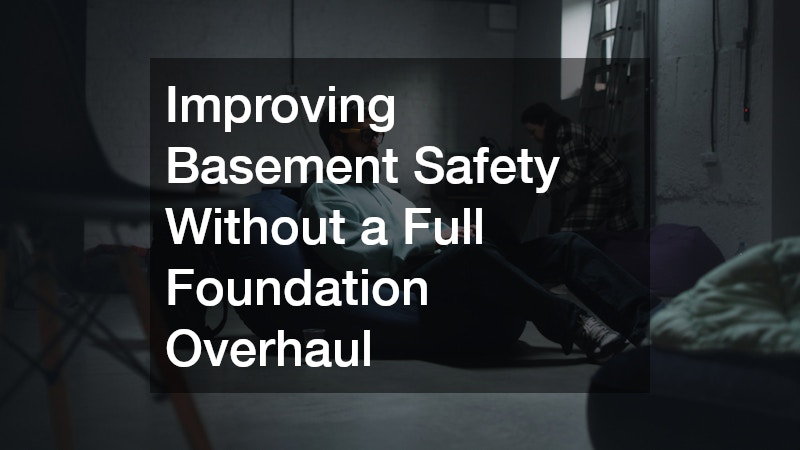 Improving Basement Safety Without a Full Foundation Overhaul