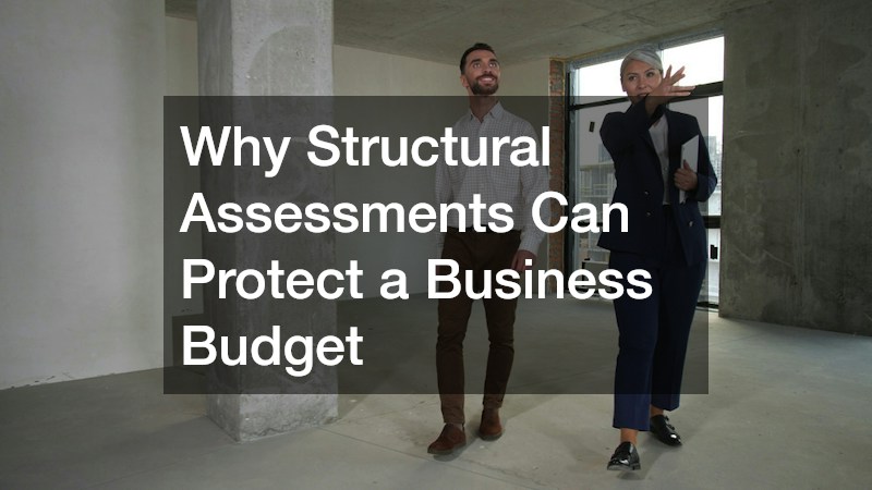Why Structural Assessments Can Protect a Business Budget