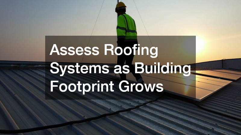 Assess Roofing Systems as Building Footprint Grows