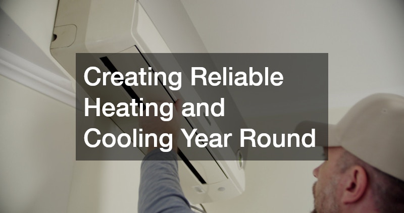Creating Reliable Heating and Cooling Year Round