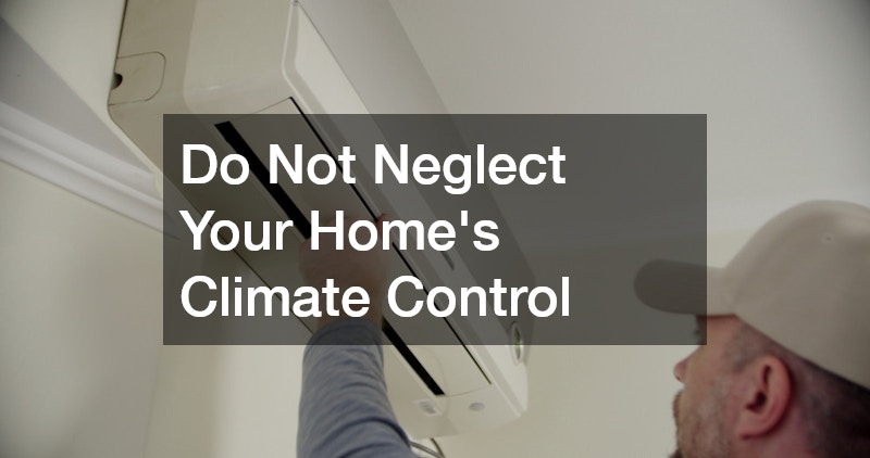 Do Not Neglect Your Home's Climate Control