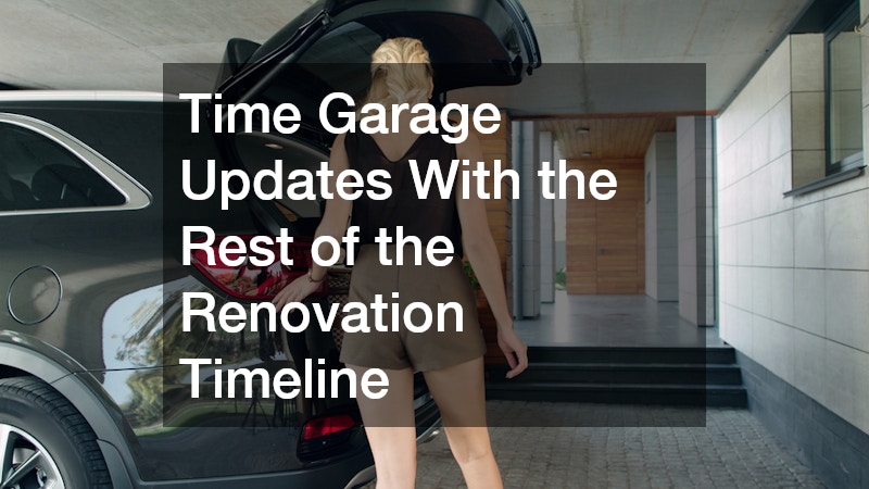 Time Garage Updates With the Rest of the Renovation Timeline