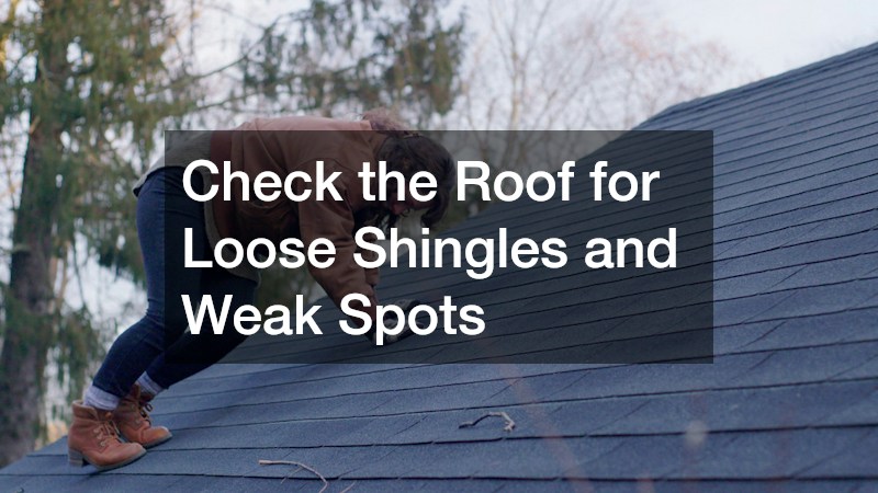 Check the Roof for Loose Shingles and Weak Spots
