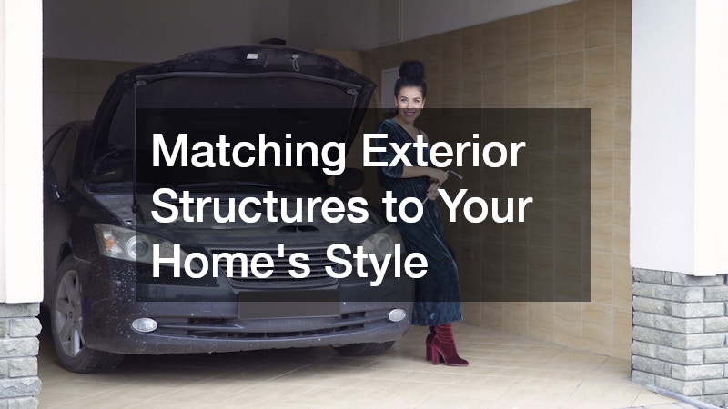 Matching Exterior Structures to Your Home's Style