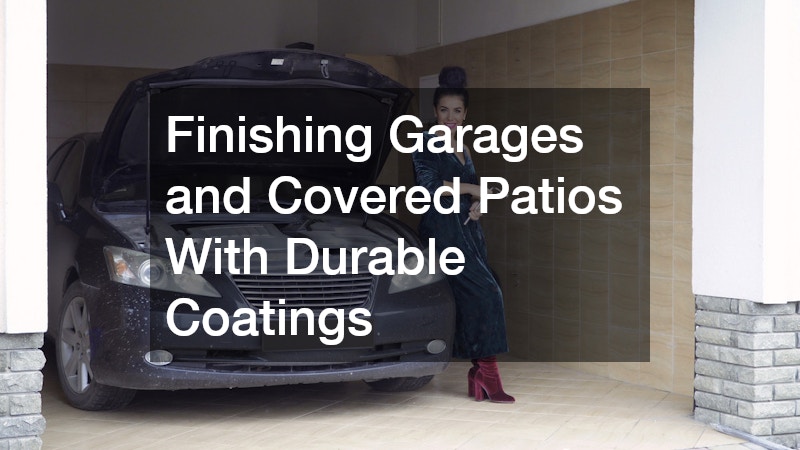 Finishing Garages and Covered Patios With Durable Coatings