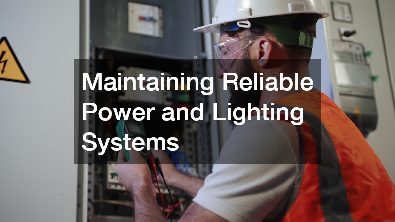 Maintaining Reliable Power and Lighting Systems