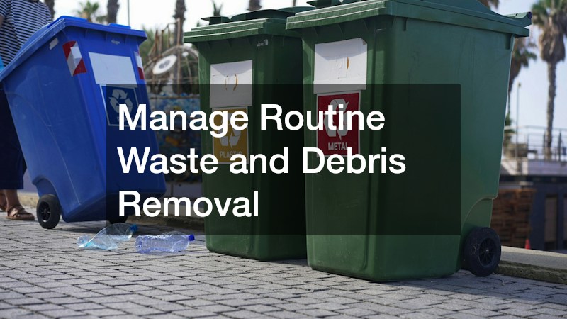 Manage Routine Waste and Debris Removal