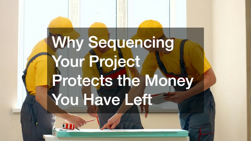 Why Sequencing Your Project Protects the Money You Have Left
