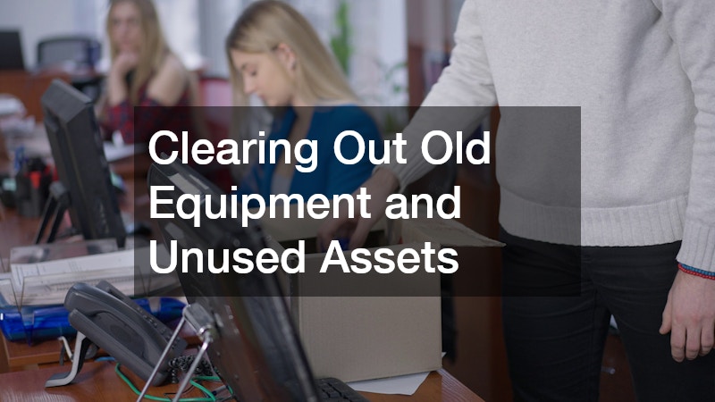 Clearing Out Old Equipment and Unused Assets