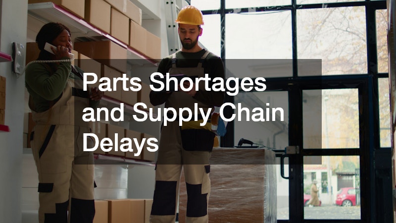 Parts Shortages and Supply Chain Delays
