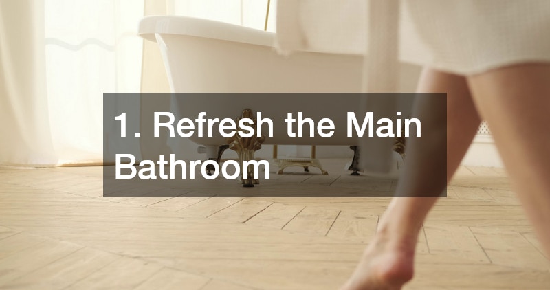 1. Refresh the Main Bathroom