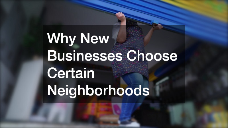 Why New Businesses Choose Certain Neighborhoods