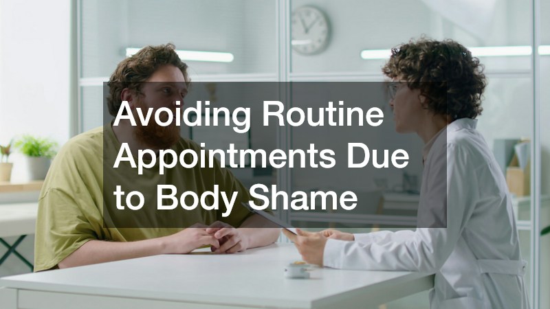Avoiding Routine Appointments Due to Body Shame