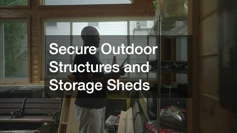 Secure Outdoor Structures and Storage Sheds