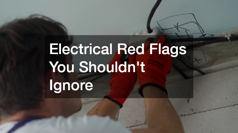 Electrical Red Flags You Shouldn't Ignore