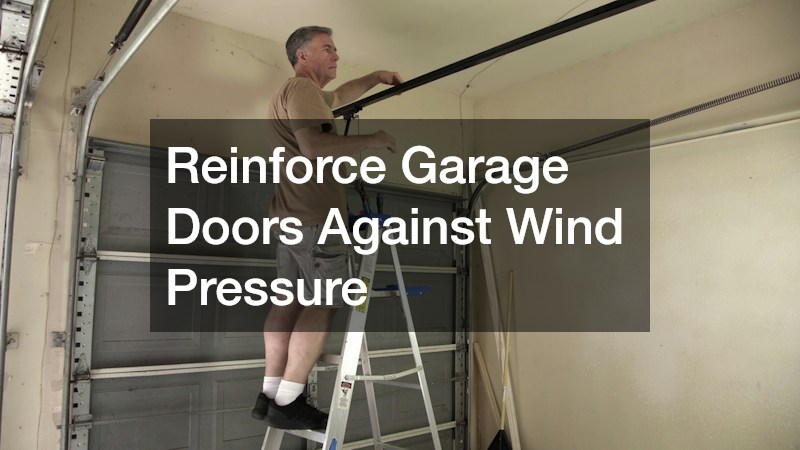 Reinforce Garage Doors Against Wind Pressure