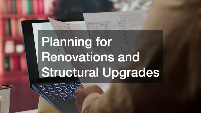Planning for Renovations and Structural Upgrades