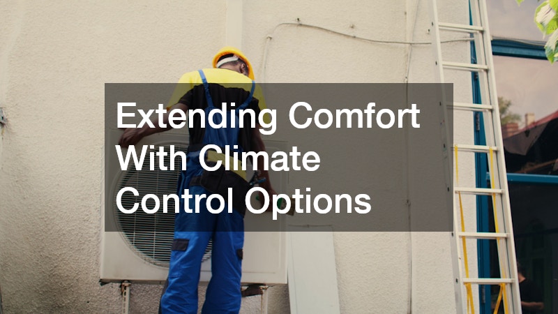 Extending Comfort With Climate Control Options