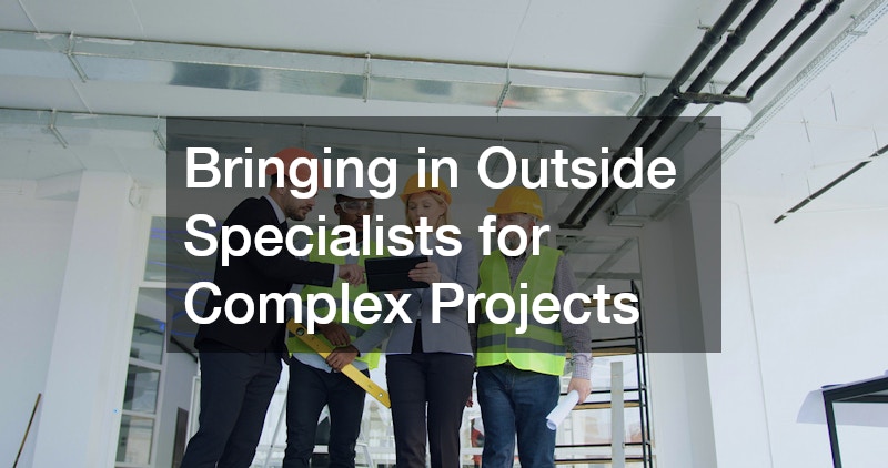 Bringing in Outside Specialists for Complex Projects
