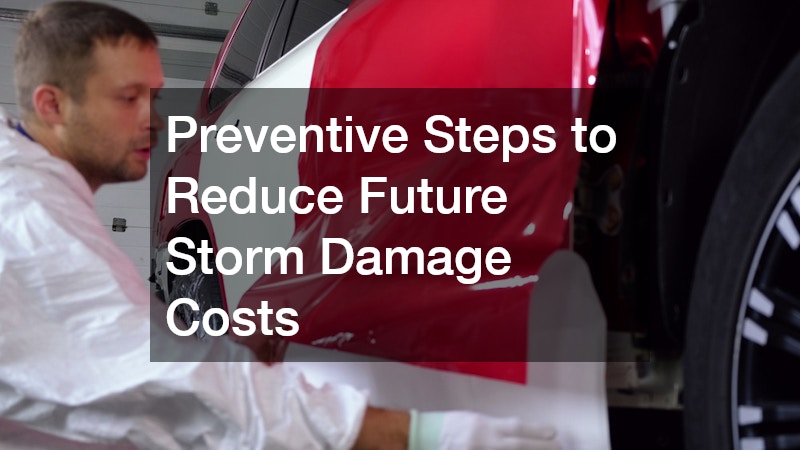 Preventive Steps to Reduce Future Storm Damage Costs
