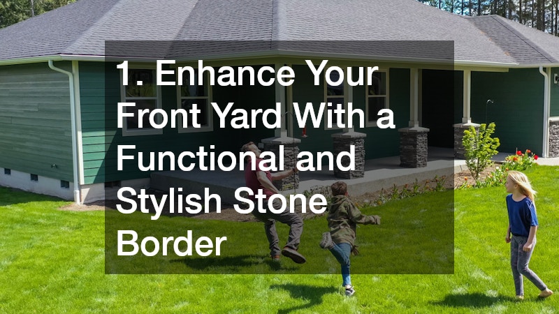 1. Enhance Your Front Yard With a Functional and Stylish Stone Border