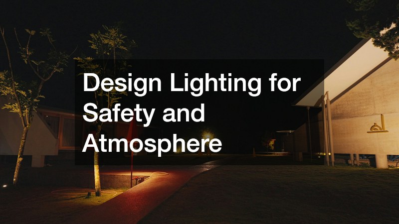Design Lighting for Safety and Atmosphere