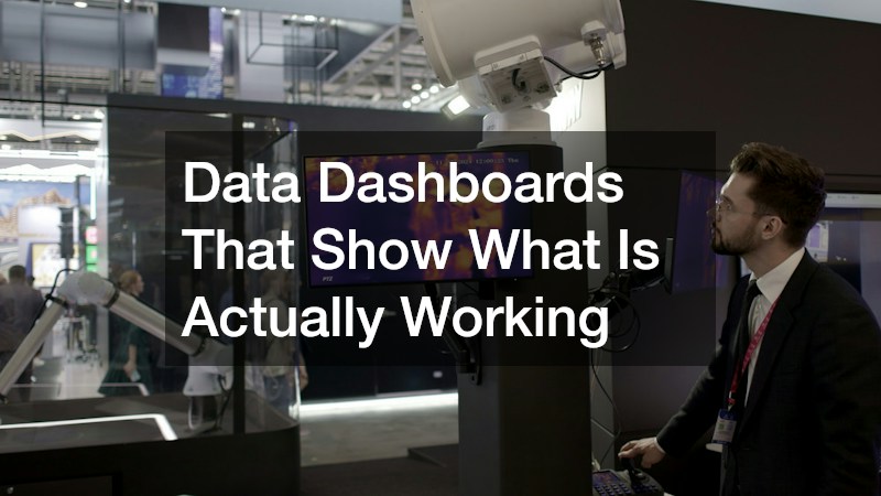 Data Dashboards That Show What Is Actually Working