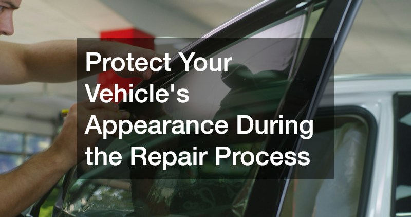 Protect Your Vehicle's Appearance During the Repair Process
