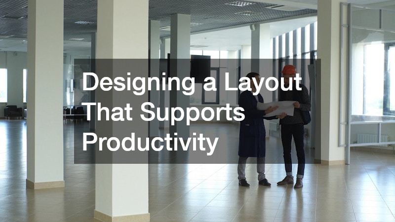 Designing a Layout That Supports Productivity