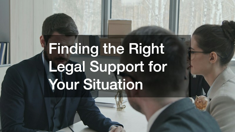 Finding the Right Legal Support for Your Situation