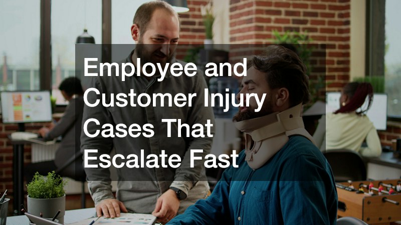 Employee and Customer Injury Cases That Escalate Fast